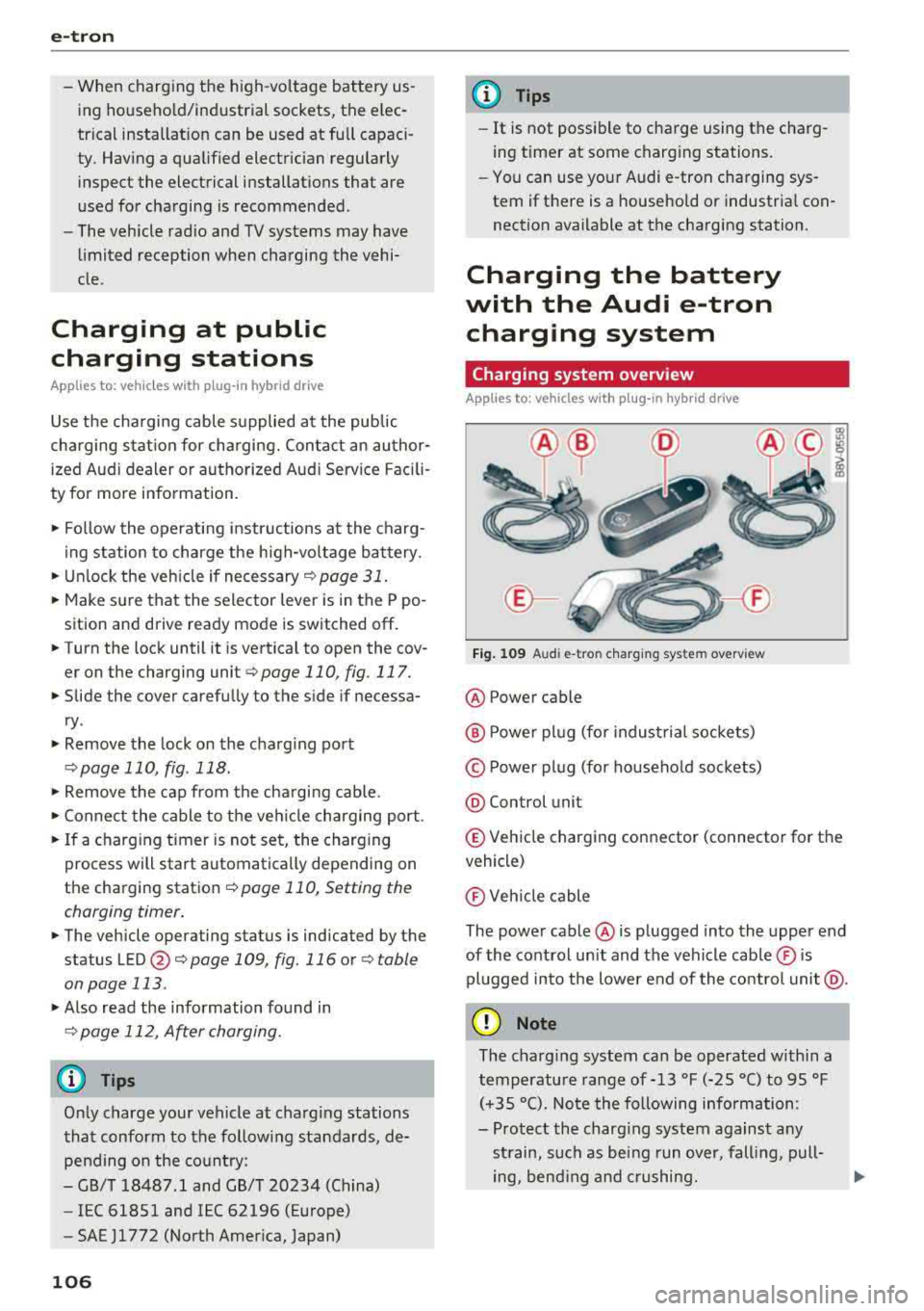 AUDI A3 SEDAN 2018 Owners Manual e-tron
-When charging the high-vo ltage battery us
ing househo ld/industrial sockets, the elec
trical installat ion can be used at full capaci
ty. Having a qualified electr AUDI A3 SEDAN 2018 Owners Manual e-tron
-When charging the high-vo ltage battery us
ing househo ld/industrial sockets, the elec
trical installat ion can be used at full capaci
ty. Having a qualified electr