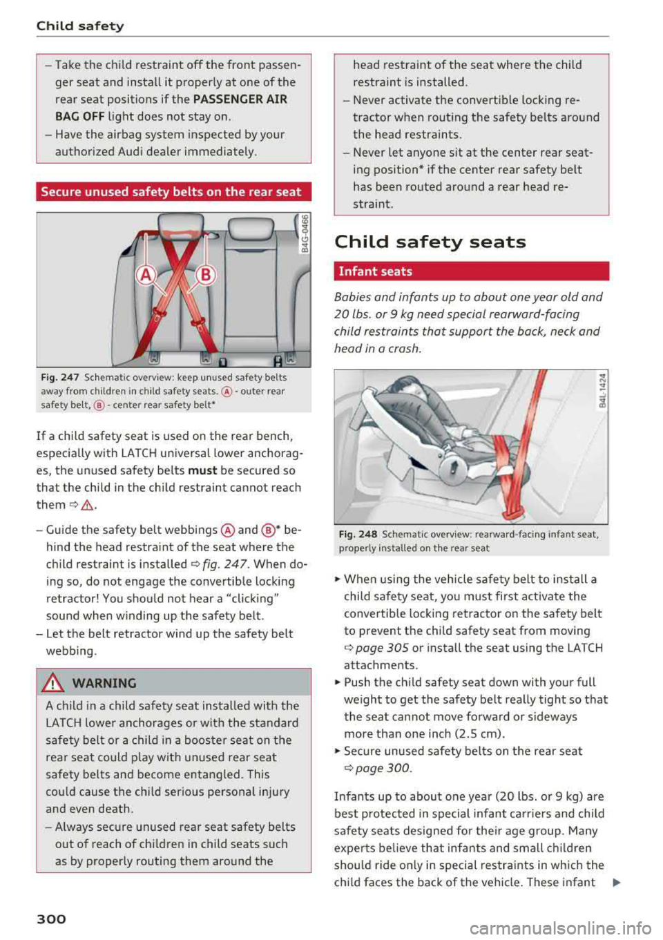AUDI A3 SEDAN 2018 Owners Manual Child safety
-Take the child restraint off the front passenger seat and install it properly at one of the
rear seat positions if the
PASSENGER AIR
BAG OFF
light does not st AUDI A3 SEDAN 2018 Owners Manual Child safety
-Take the child restraint off the front passenger seat and install it properly at one of the
rear seat positions if the
PASSENGER AIR
BAG OFF
light does not st