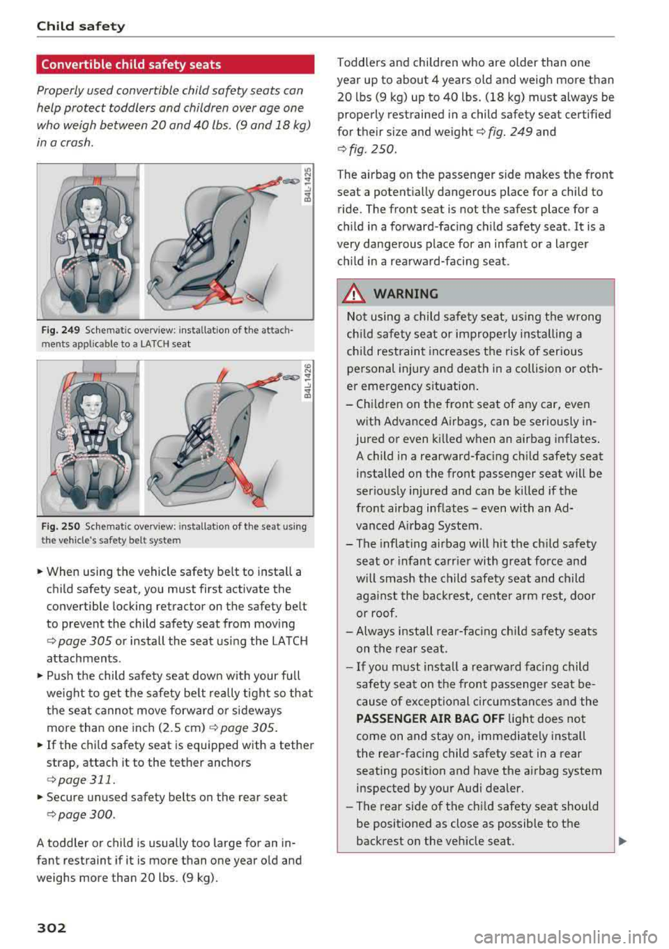 AUDI A3 SEDAN 2018 Owners Manual Child safety
Convertible child safety seats
Properly used convertible child safety seats can
help protect toddlers and children over age one
who weigh between 20 and 40 lbs. ( AUDI A3 SEDAN 2018 Owners Manual Child safety
Convertible child safety seats
Properly used convertible child safety seats can
help protect toddlers and children over age one
who weigh between 20 and 40 lbs. (