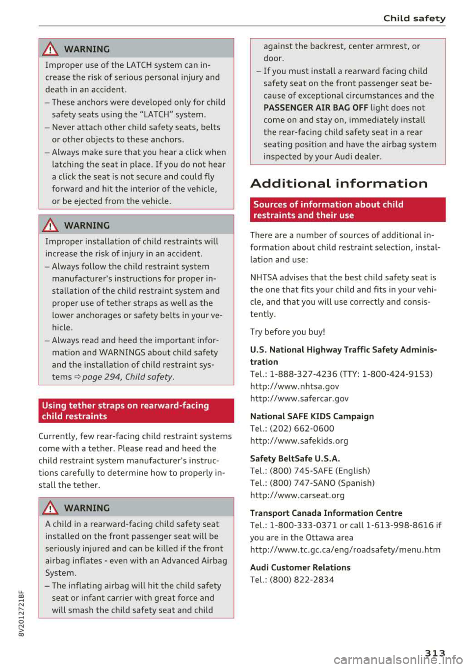 AUDI A3 SEDAN 2018 Owners Manual u. 00 ... N l N ... 0 N > 00
A WARNING
Improper use of the L ATCH system can in
c re as e th e risk of s erious p ersonal injury and
d eath in an acc ident.
-
-These anchors w AUDI A3 SEDAN 2018 Owners Manual u. 00 ... N l N ... 0 N > 00
A WARNING
Improper use of the L ATCH system can in
c re as e th e risk of s erious p ersonal injury and
d eath in an acc ident.
-
-These anchors w