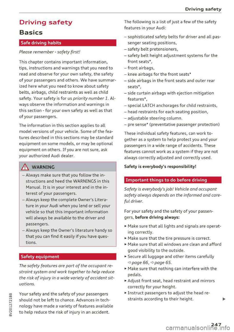 AUDI A3 SEDAN 2017  Owners Manual CXl  CXl .... N ,.__ 
N .... 0 N > 00 
Driving  safety  
Basics 
Safe driving  habits 
Please  remember  -safety  first! 
This chapter  contains  important  information, 
tips,  instructions  and  war