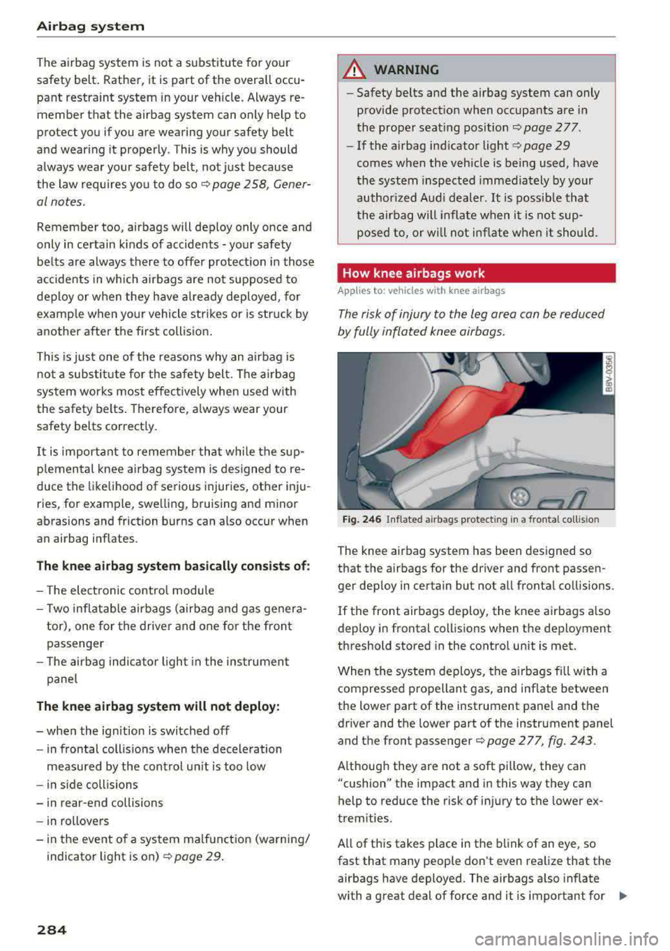 AUDI A3 SEDAN 2017 Owners Manual Airbag syste m
The airbag system is not a substitute for your
safety belt. Rather, it is part of the overa ll occu
pant restraint system in your vehicle. Always re member t AUDI A3 SEDAN 2017 Owners Manual Airbag syste m
The airbag system is not a substitute for your
safety belt. Rather, it is part of the overa ll occu
pant restraint system in your vehicle. Always re member t
