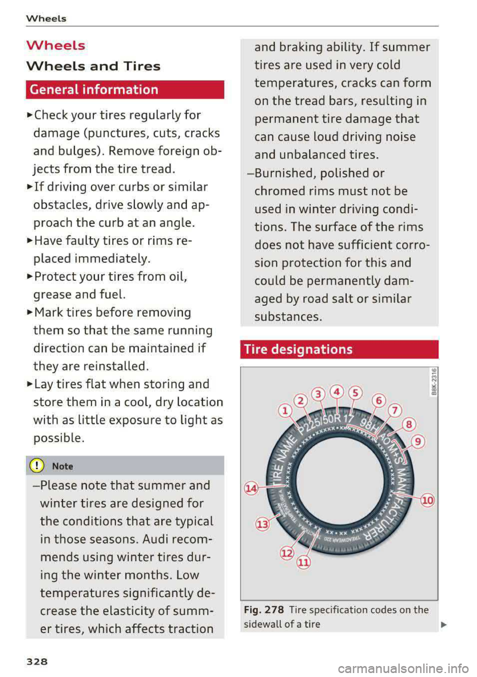 AUDI A3 SEDAN 2017 Owners Manual Wheels
Wheels
Wheels and Tires
General information
~check your tires regularly for
damage (punctures, cuts, cracks
and bulges). Remove foreign ob
jects from the tire tread.
~ AUDI A3 SEDAN 2017 Owners Manual Wheels
Wheels
Wheels and Tires
General information
~check your tires regularly for
damage (punctures, cuts, cracks
and bulges). Remove foreign ob
jects from the tire tread.
~