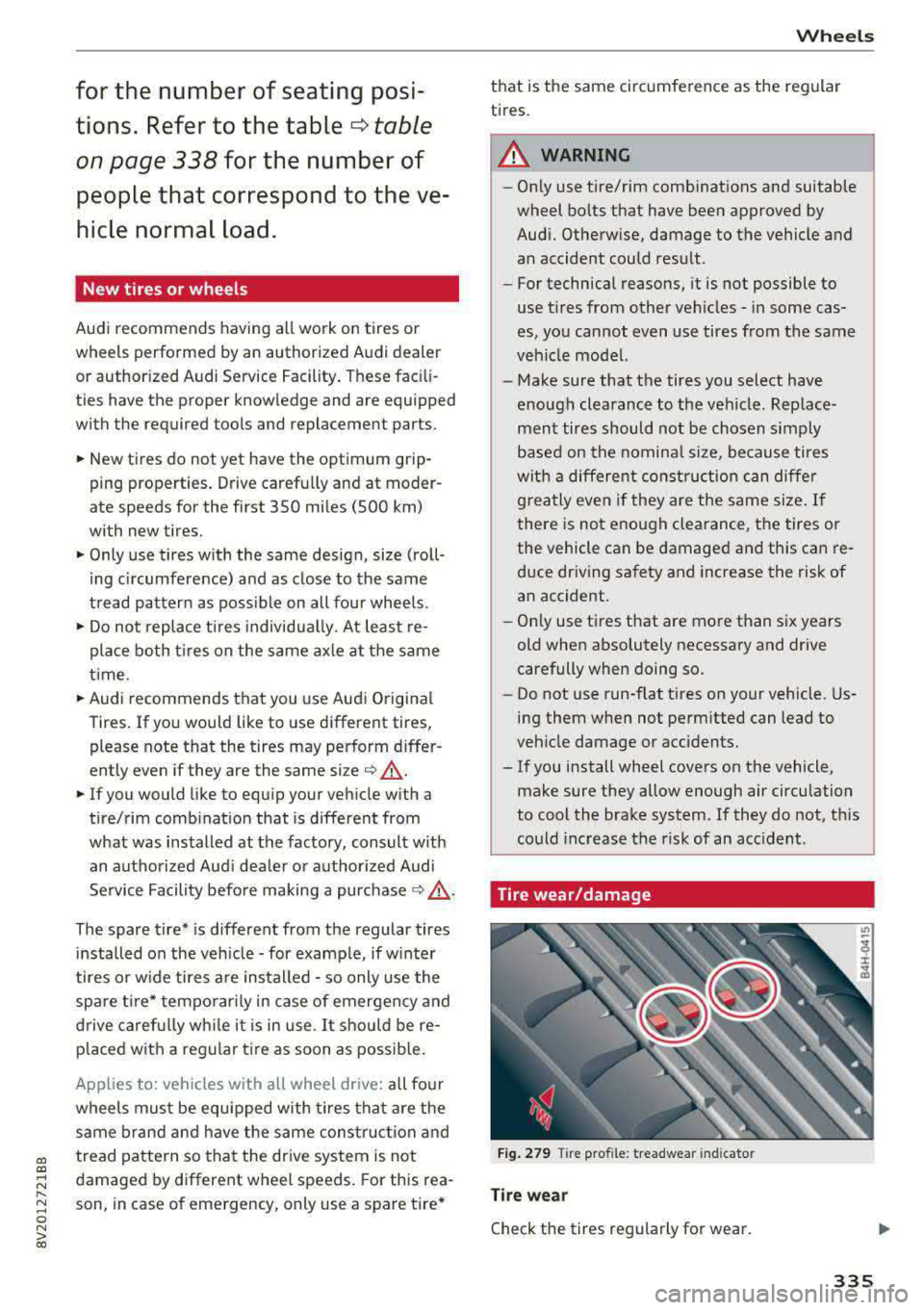 AUDI A3 SEDAN 2017  Owners Manual a,  a, ..... N 
" N ..... 0 N > 00 
fo r t he  numb er of  seating  p osi­
t io ns . R efe r to th e ta bl e 
¢ ta ble 
o n pag e 33 8 for  th e  number of 
p eople  th at  co rrespo nd to  th e ve