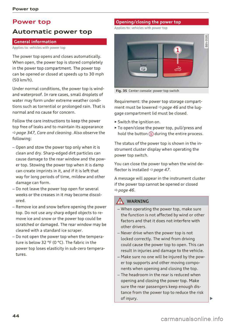 AUDI A3 SEDAN 2017 Owners Manual Power top
Power top
Automatic power top
General information
Applies to: veh icles with power top
The power top opens and closes automatically.
When open, the power top is AUDI A3 SEDAN 2017 Owners Manual Power top
Power top
Automatic power top
General information
Applies to: veh icles with power top
The power top opens and closes automatically.
When open, the power top is