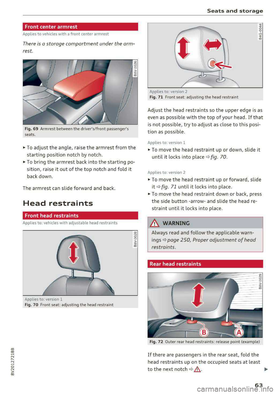 AUDI A3 SEDAN 2017 Owners Manual a, a, ..... N
" N ..... 0 N > 00
Front center armrest
Applies to vehicles with a front center armrest
There is a storage compartment under the arm
rest.
Fi g. 69 Armrest between t AUDI A3 SEDAN 2017 Owners Manual a, a, ..... N
" N ..... 0 N > 00
Front center armrest
Applies to vehicles with a front center armrest
There is a storage compartment under the arm
rest.
Fi g. 69 Armrest between t