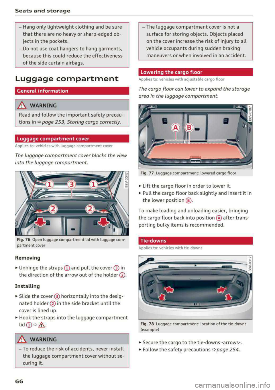 AUDI A3 SEDAN 2017 Owners Manual Sea ts and stor age
-Hang only lightweight cloth ing and be s ure
that there are no heavy or sharp-edged ob
jects in the pockets.
-Do not use coat hangers to hang garments, AUDI A3 SEDAN 2017 Owners Manual Sea ts and stor age
-Hang only lightweight cloth ing and be s ure
that there are no heavy or sharp-edged ob
jects in the pockets.
-Do not use coat hangers to hang garments,