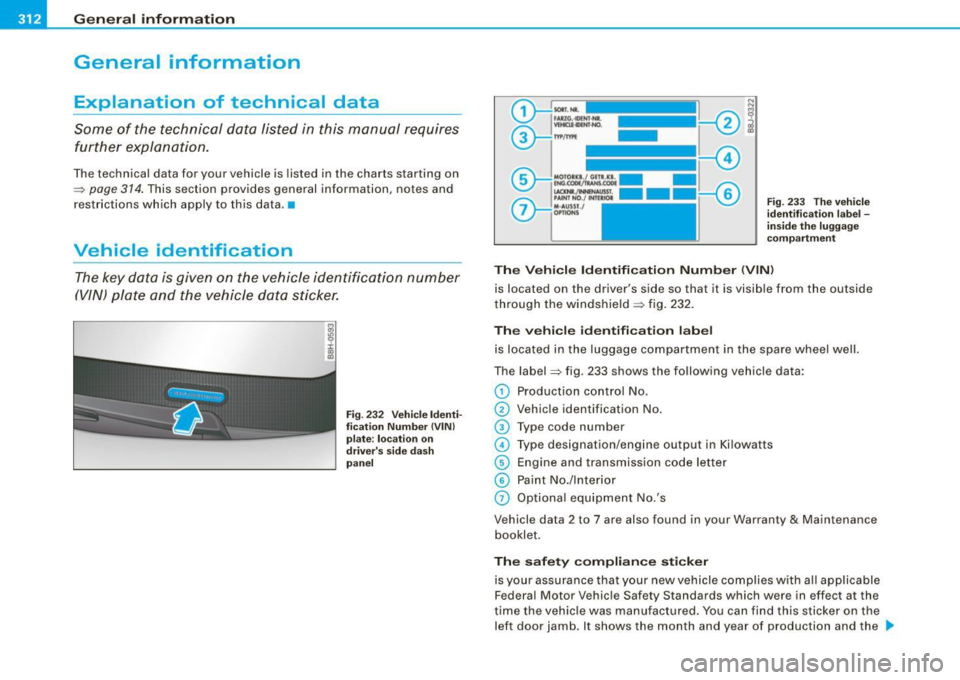 AUDI A4 CABRIOLET 2009  Owners Manual -Gen eral  inf orm ation PWf,___  ______________  _ 
General  information 
Explanation  of  technical  data 
Some  of  the  technical  data  listed  in  this  manual  requires 
further  explanation .