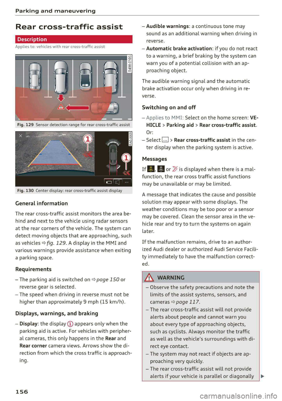 AUDI S4 2021  Owners Manual Parking and maneuvering 
  
Rear cross-traffic assist 
Applies to: vehicles with rear cross-traffic assist 
  
Fig. 130 Center display: rear cross-traffic assist display 
General information 
The rear