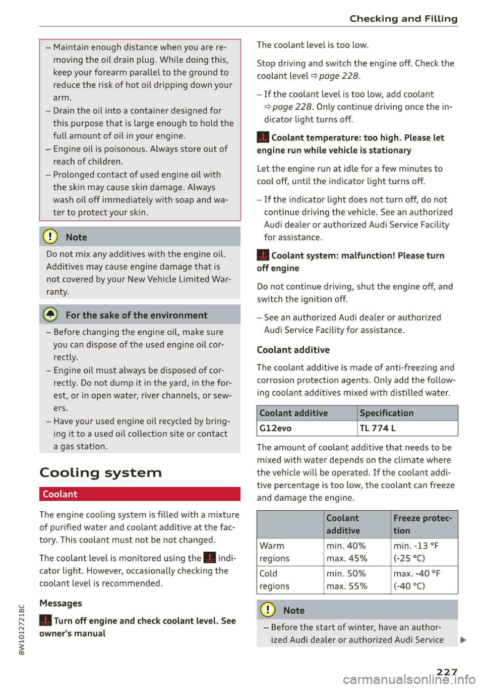 AUDI S4 2021  Owners Manual 8W1012721BC 
Checking and Filling 
  
  
— Maintain enough distance when you are re- 
moving the oil drain plug. While doing this, 
keep  your forearm parallel to the ground to 
reduce the risk of h