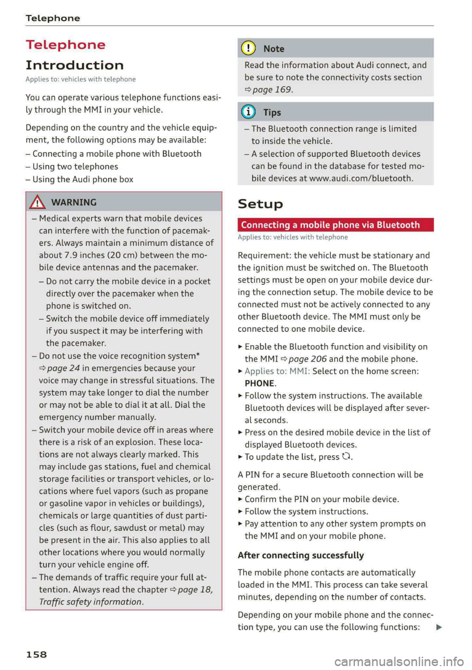 AUDI A4 2020  Owners Manual Telephone 
  
Telephone 
Introduction 
Applies to: vehicles with telephone 
You can operate various telephone functions easi- 
ly through the MMI in your vehicle. 
Depending on the country and the veh