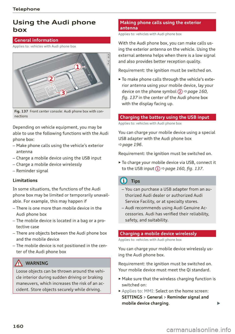 AUDI A4 2020 Owners Manual Telephone
Using the Audi phone
box
(eee eleurl ela)
Applies to: vehicles with Audi phone box
Fig. 137 Front center console: Audi phone box with con-
nections
Depending on vehicle eq AUDI A4 2020 Owners Manual Telephone
Using the Audi phone
box
(eee eleurl ela)
Applies to: vehicles with Audi phone box
Fig. 137 Front center console: Audi phone box with con-
nections
Depending on vehicle eq