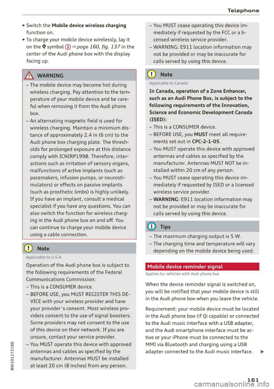 AUDI A4 2020 Owners Manual Telephone
> Switch the Mobile device wireless charging
function on.
> To charge your mobile device wirelessly, lay it
on the @ symbol @ = page 160, fig. 137 in the
center of the Audi phone box AUDI A4 2020 Owners Manual Telephone
> Switch the Mobile device wireless charging
function on.
> To charge your mobile device wirelessly, lay it
on the @ symbol @ = page 160, fig. 137 in the
center of the Audi phone box