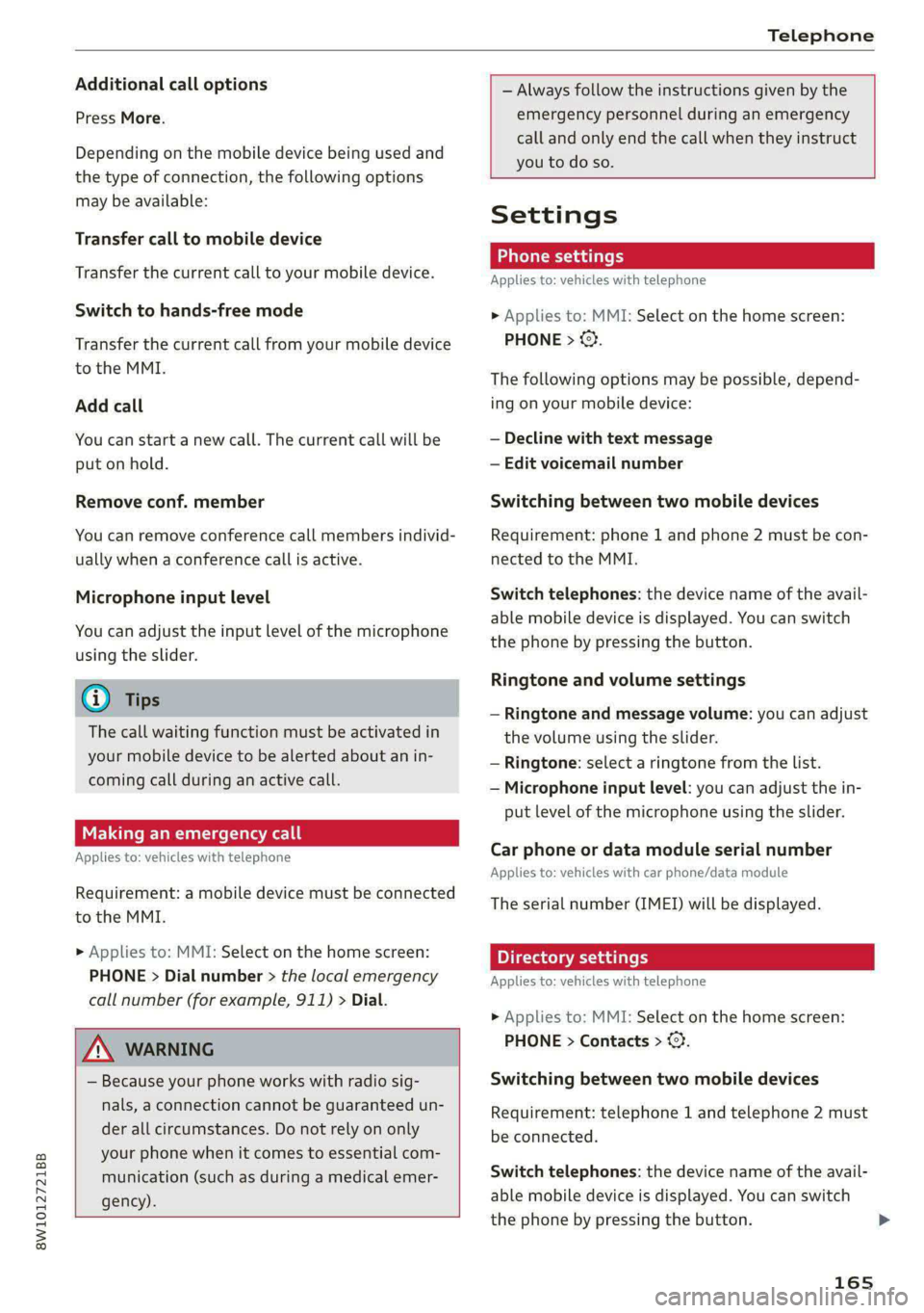 AUDI A4 2020 Owners Manual 8W1012721BB
Telephone
Additional call options
Press More.
Depending on the mobile device being used and
the type of connection, the following options
may be available:
Transfer call to mobi AUDI A4 2020 Owners Manual 8W1012721BB
Telephone
Additional call options
Press More.
Depending on the mobile device being used and
the type of connection, the following options
may be available:
Transfer call to mobi