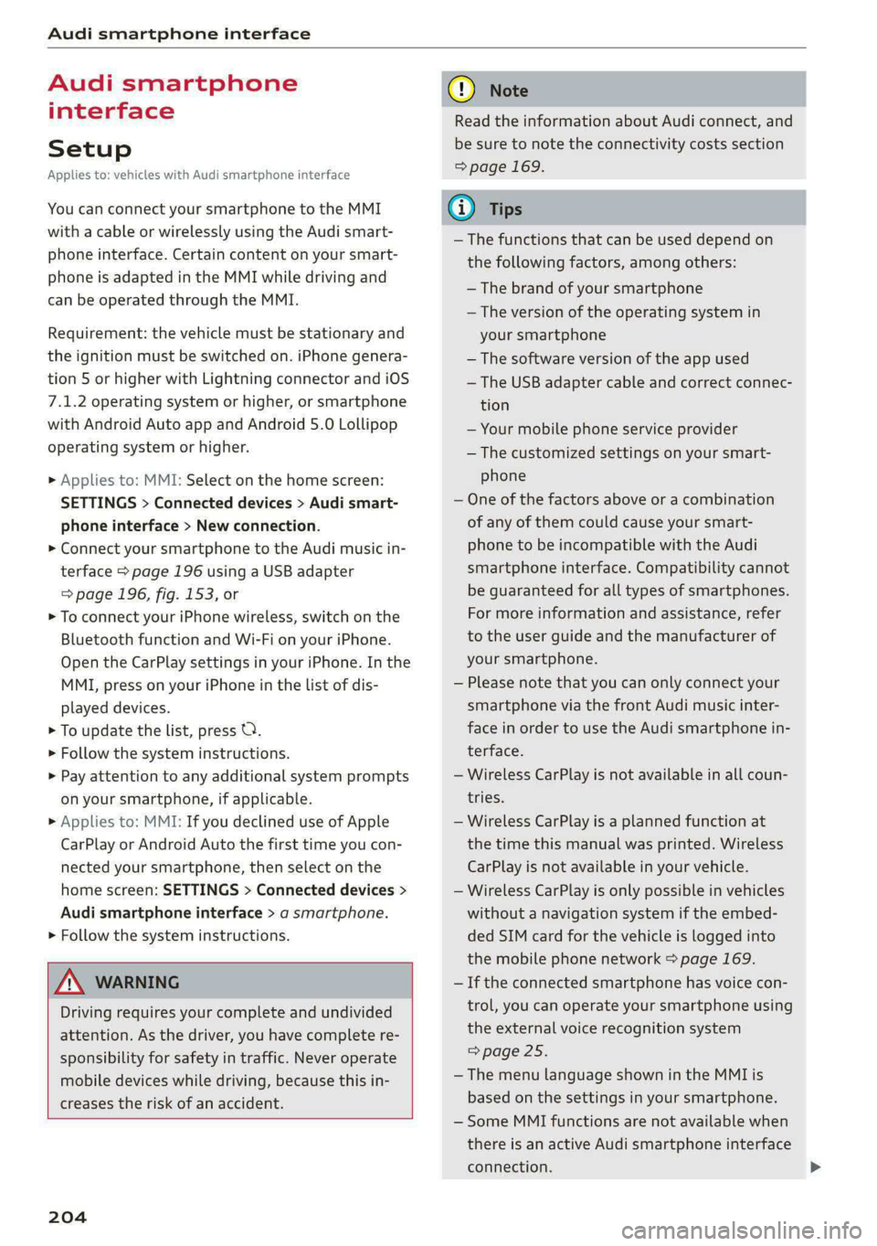 AUDI A4 2020  Owners Manual Audi smartphone interface 
  
Audi smartphone 
interface 
Setup 
Applies to: vehicles with Audi smartphone interface 
You can connect your smartphone to the MMI 
with a cable or wirelessly using the A