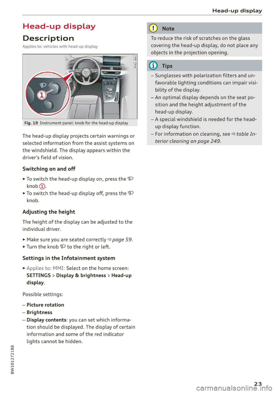 AUDI A4 2020 Owners Manual 8W1012721BB
Head-up display
Head-up display
Description
Applies to: vehicles with head-up display
Fig. 19 Instrument panel: knob for the head-up display
The head-up display proje AUDI A4 2020 Owners Manual 8W1012721BB
Head-up display
Head-up display
Description
Applies to: vehicles with head-up display
Fig. 19 Instrument panel: knob for the head-up display
The head-up display proje