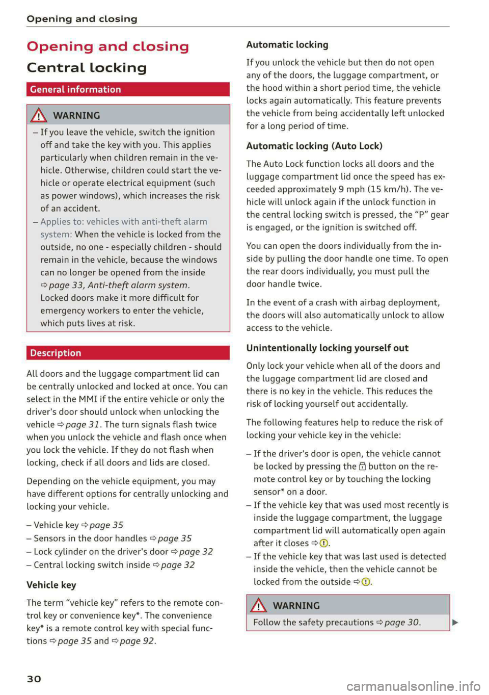 AUDI A4 2020 Owners Manual Opening and closing
Opening and closing
Central locking
erasure)
ZA WARNING
— If you leave the vehicle, switch the ignition
off and take the key with you. This applies
particularly when c AUDI A4 2020 Owners Manual Opening and closing
Opening and closing
Central locking
erasure)
ZA WARNING
— If you leave the vehicle, switch the ignition
off and take the key with you. This applies
particularly when c