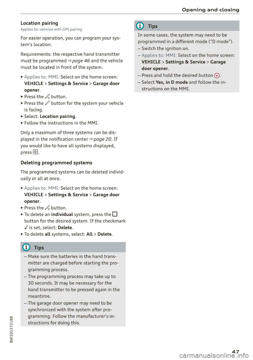 AUDI A4 2020 Owners Manual 8W1012721BB
Opening and closing
Location pairing
Applies to: vehicles with GPS pairing
For easier operation, you can program your sys-
tem's location.
Requirements: the respective hand tr AUDI A4 2020 Owners Manual 8W1012721BB
Opening and closing
Location pairing
Applies to: vehicles with GPS pairing
For easier operation, you can program your sys-
tem's location.
Requirements: the respective hand tr