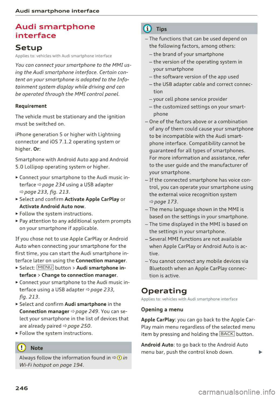 AUDI A4 2018  Owners Manual Audi smartph one  inte rfac e 
Audi  smartphone 
interface 
Setup 
App lies  to:  ve hicles  w ith  Audi  smartpho ne  in te rface 
You can connect  your  smartphone  to  th e MMI us­
ing  the  Audi 