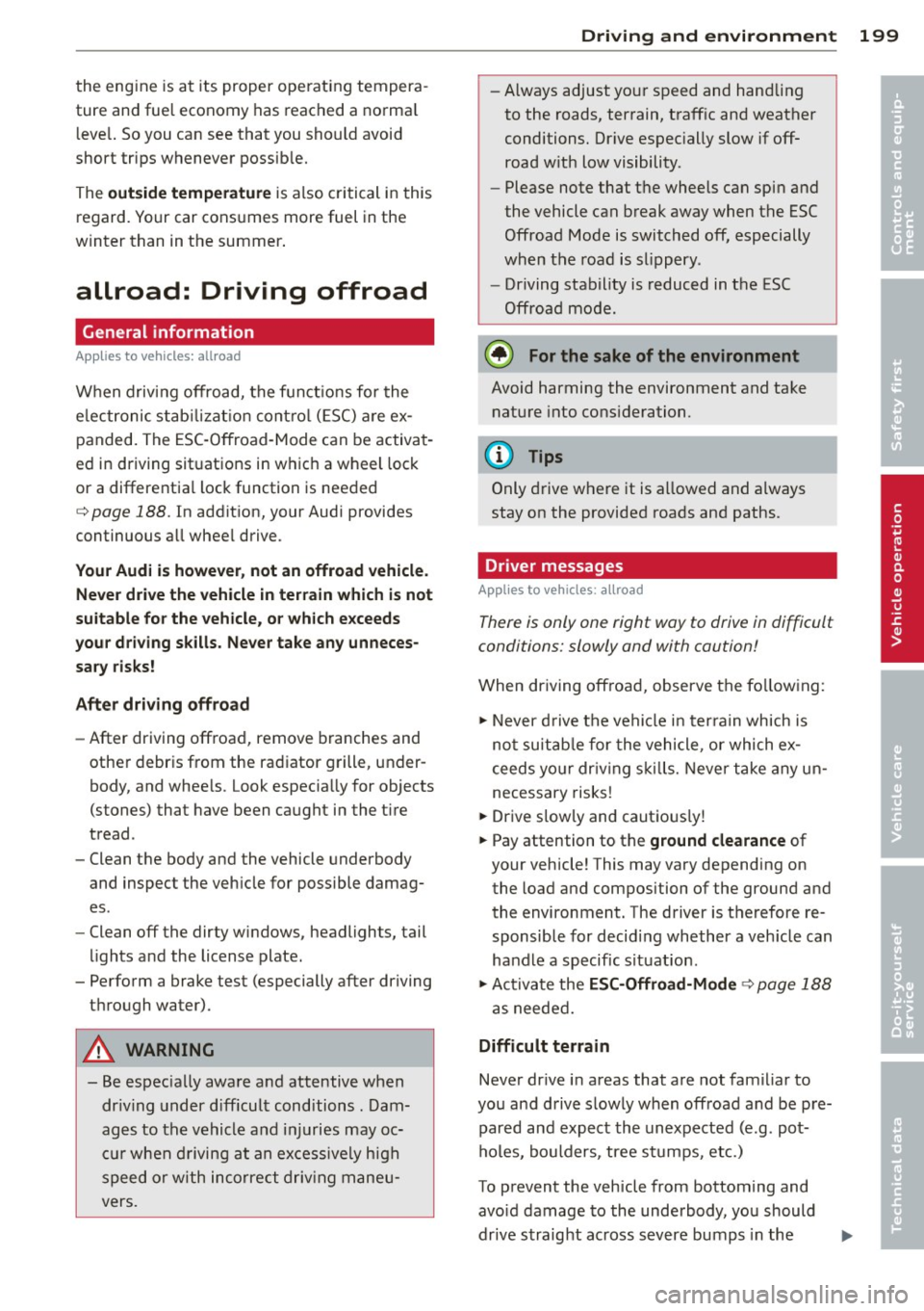 AUDI S4 2014 Owners Manual the engine is at its proper operating tempera
ture and fuel economy has reached a normal
level. So you can see that you should avoid
short trips whenever possib le.
The
outside AUDI S4 2014 Owners Manual the engine is at its proper operating tempera
ture and fuel economy has reached a normal
level. So you can see that you should avoid
short trips whenever possib le.
The
outside