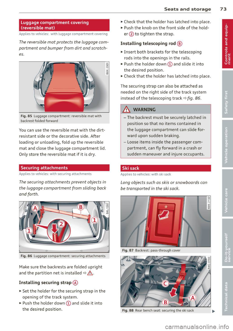 AUDI S4 2014 Owners Manual Luggage compartment covering (reversible mat )
Applies to vehicles: w it h lugg ag e compart men t cove ring
The reversible mat protects th e luggage com
partment and bumper from d AUDI S4 2014 Owners Manual Luggage compartment covering (reversible mat )
Applies to vehicles: w it h lugg ag e compart men t cove ring
The reversible mat protects th e luggage com
partment and bumper from d
