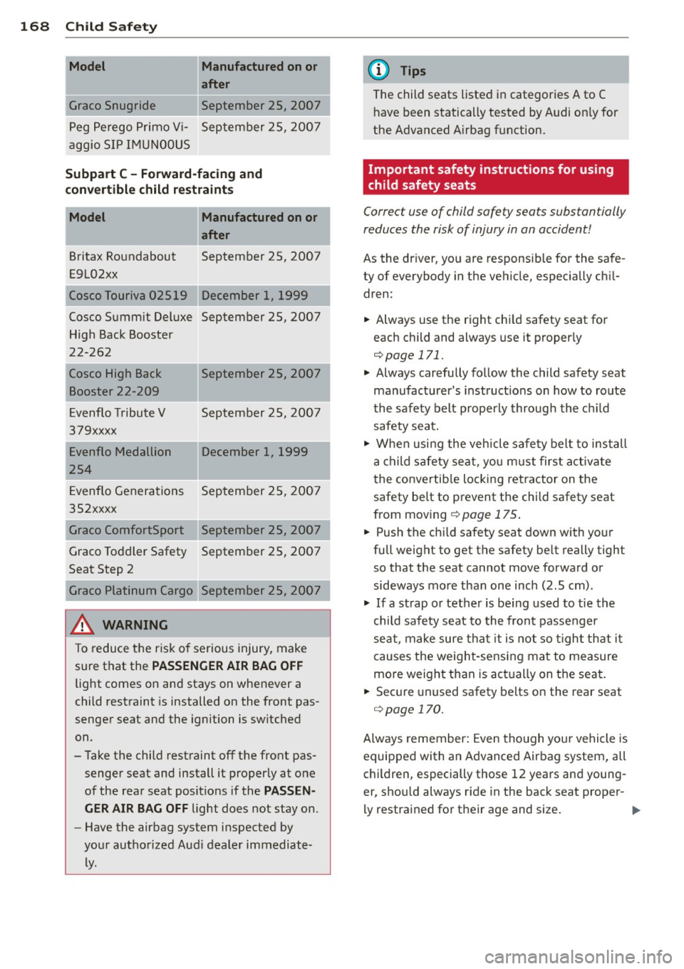 AUDI A4 SEDAN 2013 Owners Manual 168 Child Saf ety
-Model Manufactured on or
a fter
Graco Snugride September 25, 2007
Peg Perego Primo V i- September 25, 200 7
aggio SIP IMUN00US
Subpart C -Forward -facing and AUDI A4 SEDAN 2013 Owners Manual 168 Child Saf ety
-Model Manufactured on or
a fter
Graco Snugride September 25, 2007
Peg Perego Primo V i- September 25, 200 7
aggio SIP IMUN00US
Subpart C -Forward -facing and