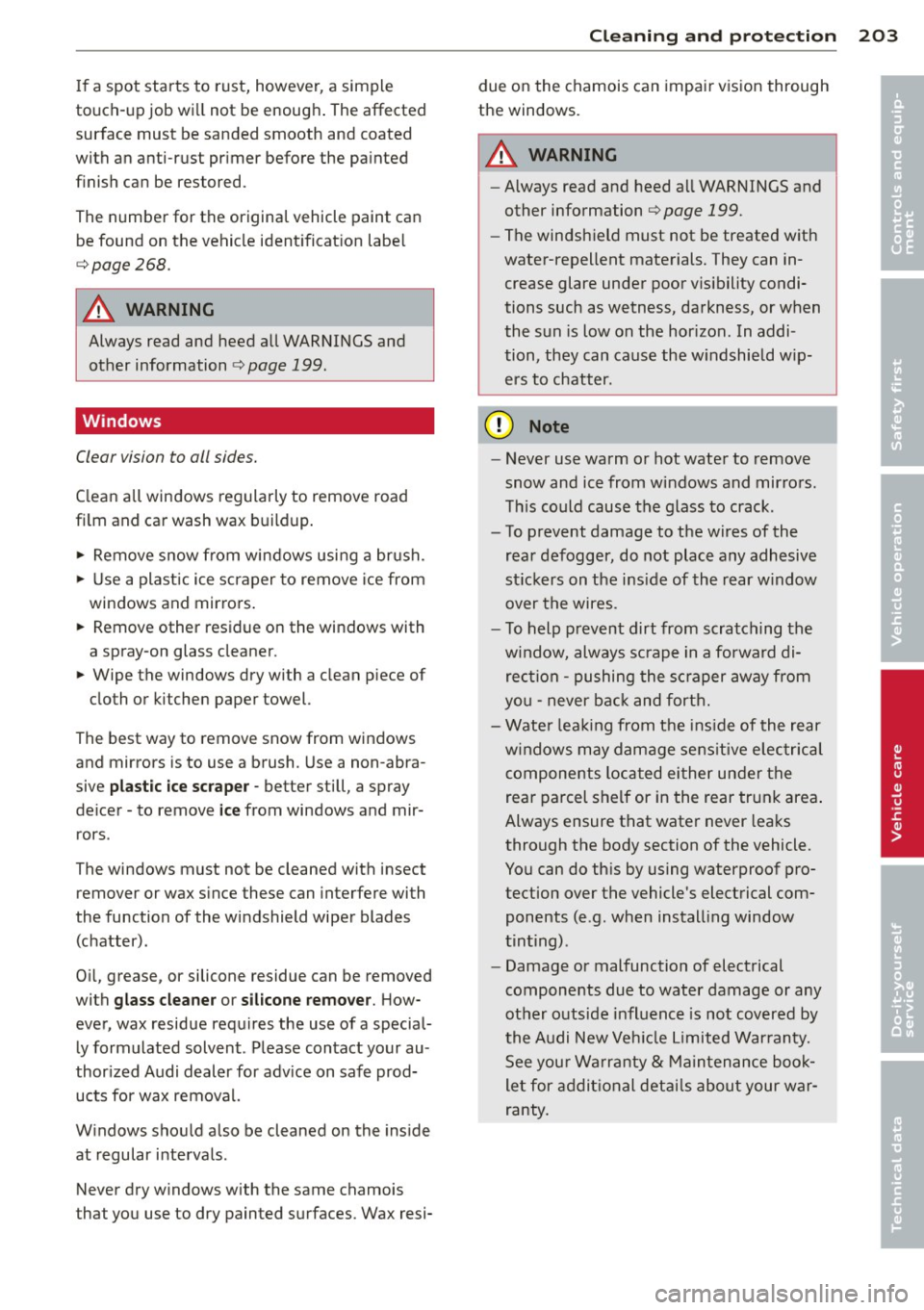 AUDI A4 SEDAN 2013 Owners Manual If a spot starts to rust, however , a simple
touch-up job will not be enoug h. The affected
surface must be sanded smooth and coated
with an anti -rust pr imer before the painted
AUDI A4 SEDAN 2013 Owners Manual If a spot starts to rust, however , a simple
touch-up job will not be enoug h. The affected
surface must be sanded smooth and coated
with an anti -rust pr imer before the painted