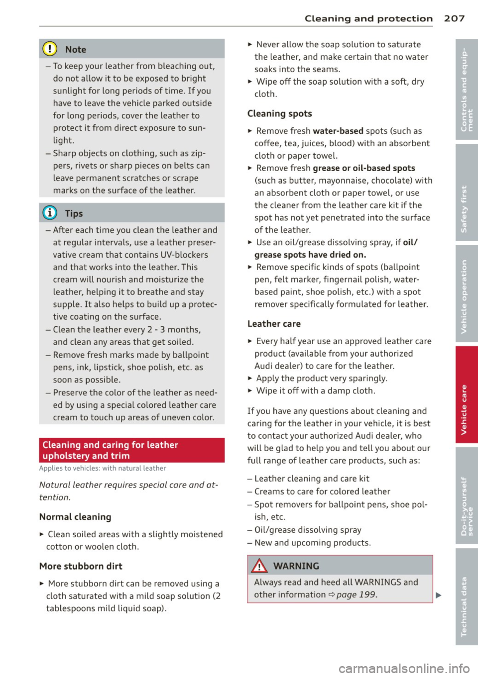 AUDI A4 SEDAN 2013 Owners Manual (D Note
-To keep your leathe r from bleaching out,
do not a llow it to be exposed to bright
sunlight for long periods of time. If you have to leave the vehicle parked outs AUDI A4 SEDAN 2013 Owners Manual (D Note
-To keep your leathe r from bleaching out,
do not a llow it to be exposed to bright
sunlight for long periods of time. If you have to leave the vehicle parked outs