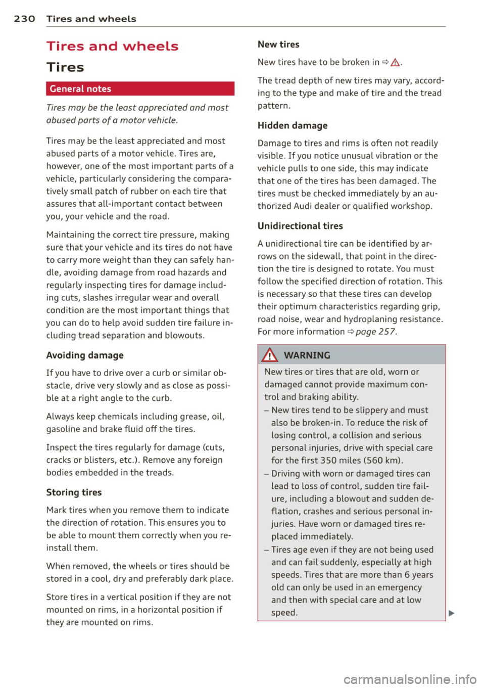 AUDI A4 SEDAN 2013 Owners Manual 230 Tire s and wheel s
Tires and wheels
Tires
General notes
Tires may be the least appreciated and most
abused parts of a motor vehicle .
Tires may be the least appreciated a AUDI A4 SEDAN 2013 Owners Manual 230 Tire s and wheel s
Tires and wheels
Tires
General notes
Tires may be the least appreciated and most
abused parts of a motor vehicle .
Tires may be the least appreciated a