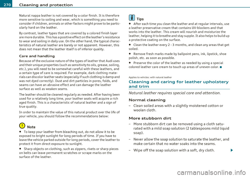 AUDI A5 CABRIOLET 2011  Owners Manual -~_C_ le_ a_n_ i_ n_ g=- a_ n_d___. p_ ro_ t_e _c_ t_ i_o _n ___________________________________________  _ 
Natural  nap pa  leather  is  not  covered  by a color  finish.  It  is therefore 
more  se