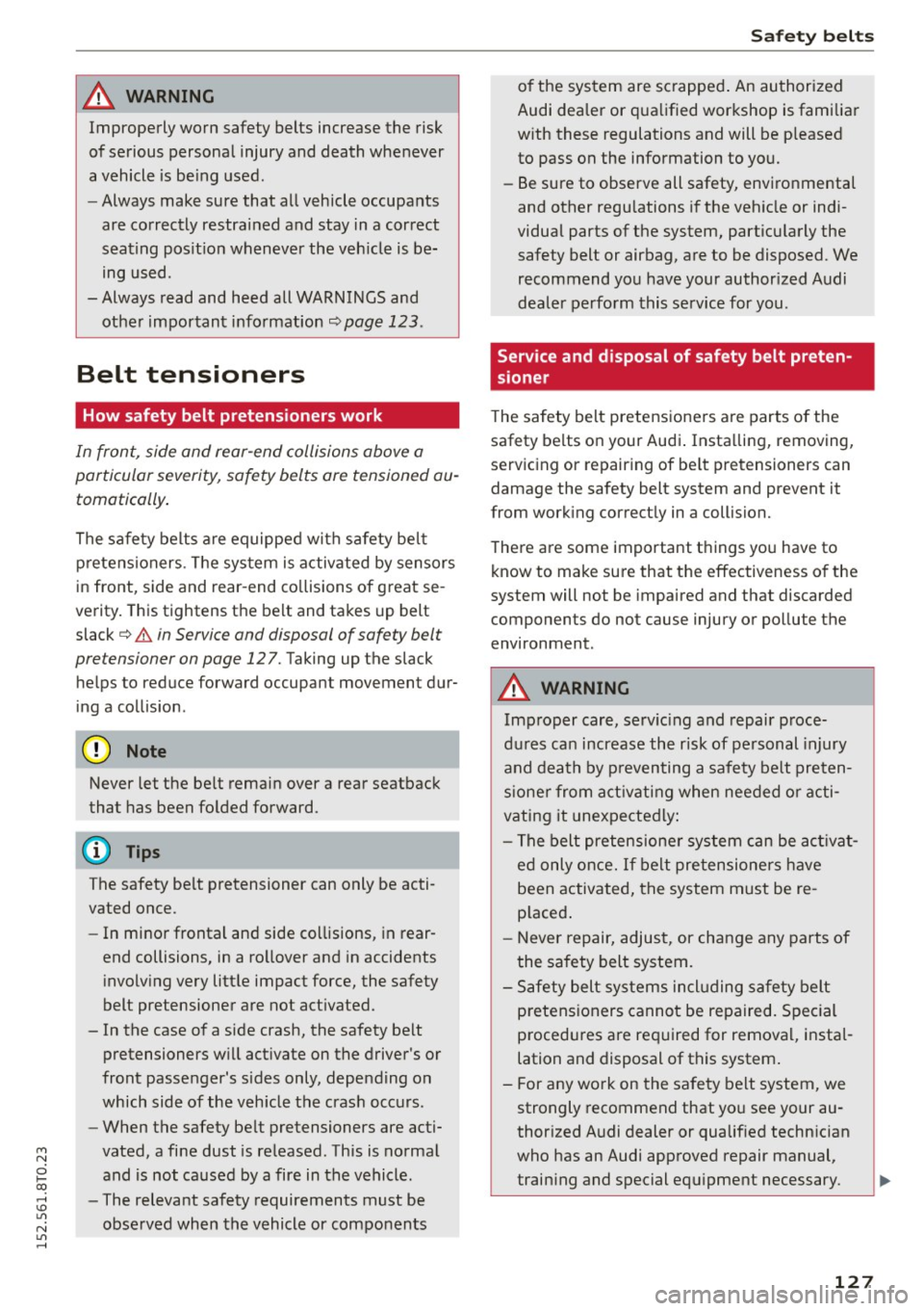AUDI A5 COUPE 2015 Owners Manual M N
i? co ,...., \!) 1.11
N 1.11 ,....,
A WARNING ,~
Improperly worn safety belts increase the risk
of serious personal injury and death whenever
a vehicle is being used.
- Alway AUDI A5 COUPE 2015 Owners Manual M N
i? co ,...., \!) 1.11
N 1.11 ,....,
A WARNING ,~
Improperly worn safety belts increase the risk
of serious personal injury and death whenever
a vehicle is being used.
- Alway