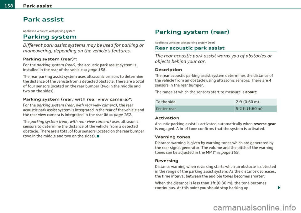 AUDI A5 COUPE 2011  Owners Manual 1111...._ __ P_a _ r_ k_ a_ s_ s_is _ t ____________________________________________________  _ 
Park  assist 
Applies  to  veh icles: w ith  pa rk ing  sys te m 
Parking  system 
Different  park  ass