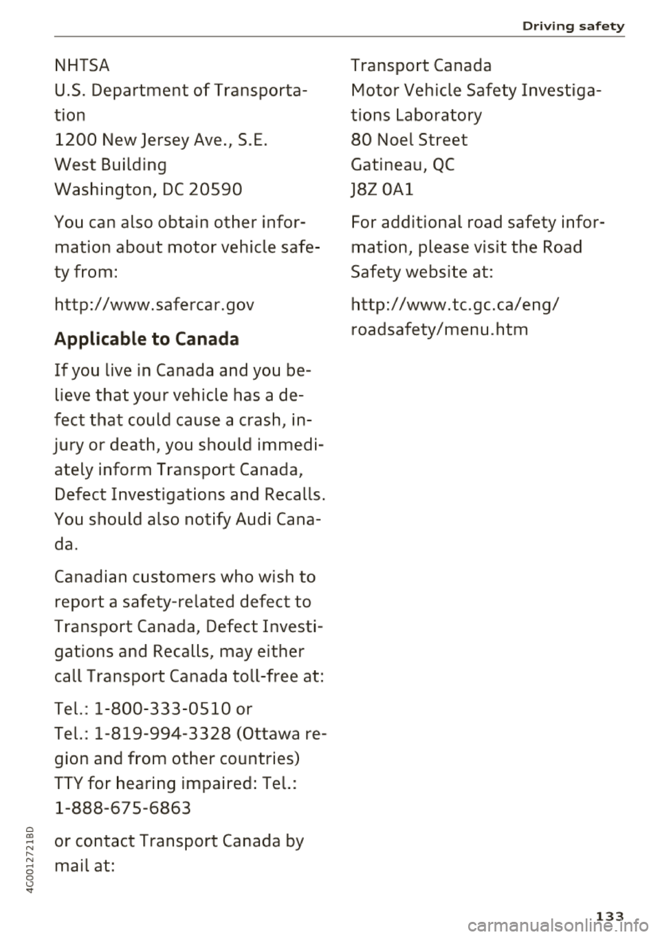 AUDI A6 2018 Owners Manual 0
NHTSA
U .S. Department of Transporta
tion 1200 New Jersey Ave., S .E.
West Building
Washington, DC 20590
You can also obtain other infor mation about motor vehicle safe AUDI A6 2018 Owners Manual 0
NHTSA
U .S. Department of Transporta
tion 1200 New Jersey Ave., S .E.
West Building
Washington, DC 20590
You can also obtain other infor mation about motor vehicle safe