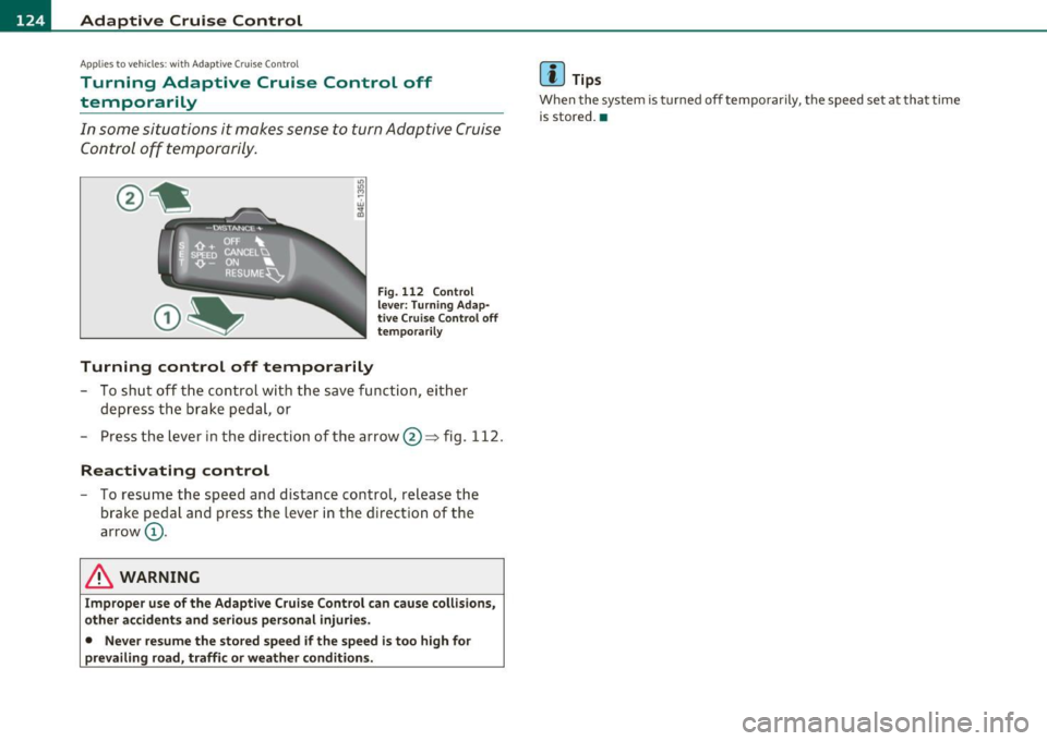 AUDI S6 2010  Owners Manual ffl..__A_ d_a_ p,__ t_iv _ e_ C_r _u _ i_ s _e _ C_ o_ n_t _ r_ o _ L ___________________________________________  _ 
Applies to veh icles : w ith  Adapt ive C ru ise  Contro l 
Turning  Adaptive  Cru