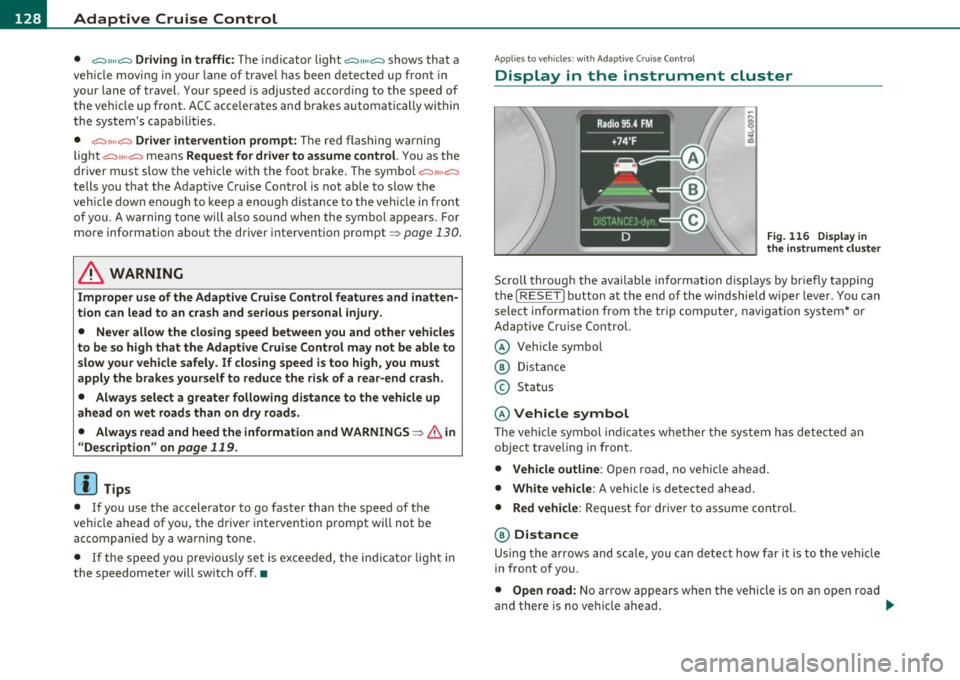 AUDI S6 2010  Owners Manual 1111....__A_ d_ a_,_ p_t _i_ v _e _ C_r_ u_ i_ s_ e_ C_ o_ n_ t_ r_ o_ l __________________________________________  _ 
• .::::::,,,,,.::::::,  Driving  in traffic: The  indicator  light .::::::,11 