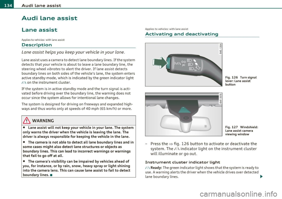 AUDI S6 2010  Owners Manual IIIIL_!_A~u~d~i~l!:!a~n~e ...:a~s~s:!:is~t ~--------------------------------------------­
Aud i Lane  assist 
Lane  assist 
Applies  to  veh icles : w ith  lane  assist 
Description 
Lane  assist  h