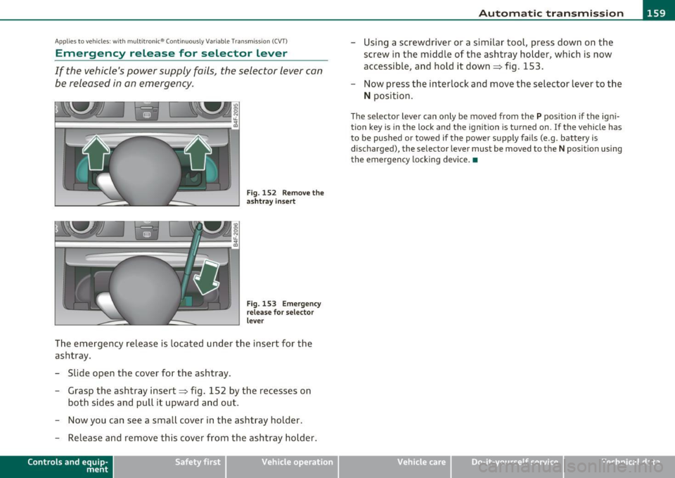 AUDI S6 2010  Owners Manual ____________________________________________ A_ u_ t_ o_ m_ a_ t_ i_ c _ t_ra _ n_s_ m __  is_s_ i_ o _ n _  __._ 
App lies to  vehicles : wi th  mul titro nic® Continu ous ly Va riable  Trans missi 