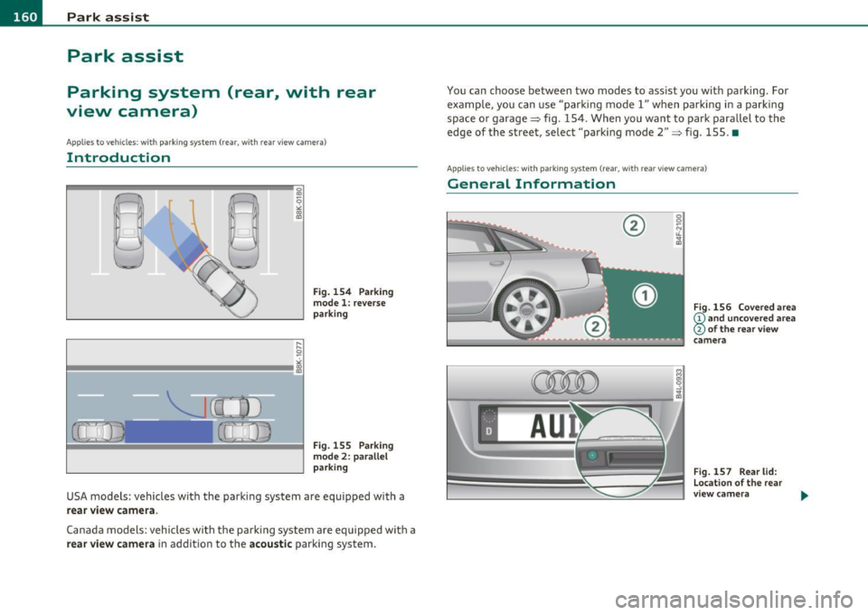 AUDI S6 2010  Owners Manual ffl..__P_ a_r_ k_ a_ s_ s_ is_t ____________________________________________________  _ 
Park  assist 
Parking  system  (rear,  with  rear 
view  camera) 
Ap plies  t o vehicles: wit h pa rk ing syste