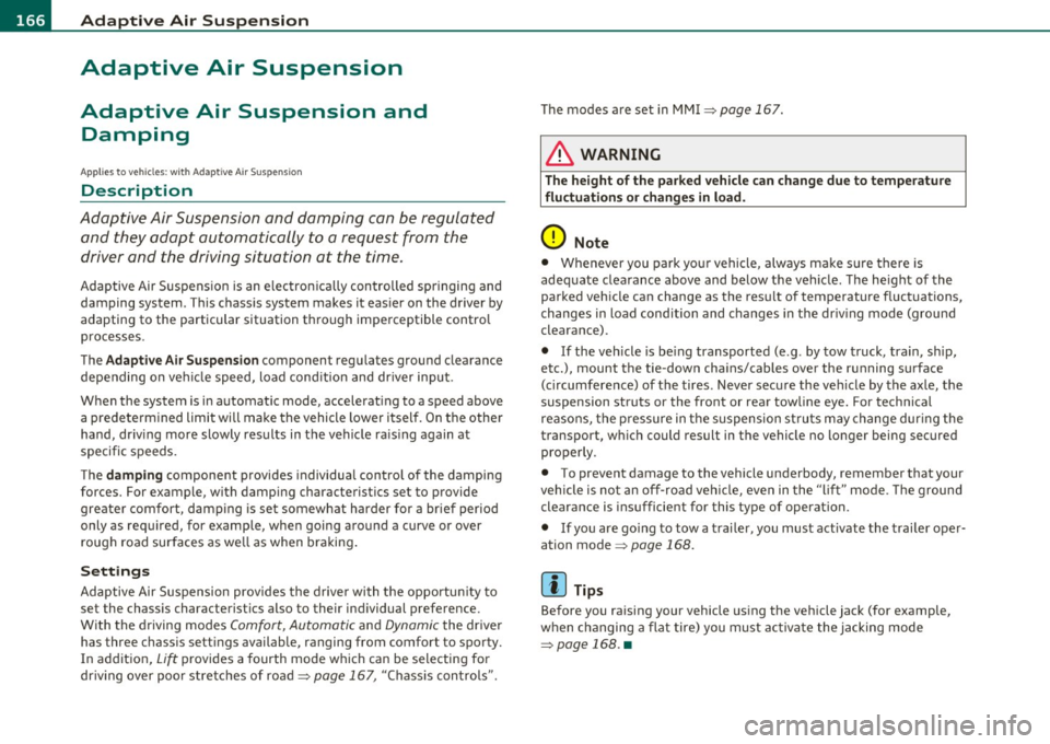 AUDI S6 2010  Owners Manual lffll.___A_ d_ a_,_ p_t _i_ v _e _ A_i_ r_ S_ u_ s ...  p,_ e_n_ s_ io_ n __________________________________________  _ 
Adaptive  Air  Suspension 
Adaptive  Air  Suspension  and 
Damping 
Ap plies  t