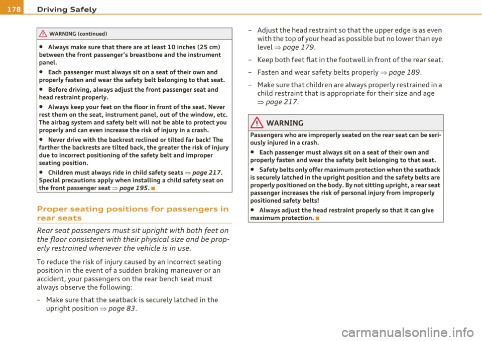 AUDI S6 2010  Owners Manual • ....__D_ r_iv _i_ n_, g=-- S_ a _ f_e _,Ly  _ ______________________________________________  _ 
& WARNING  (continued) 
• Always make  sure that  there  are at  least  10  inches  (25  cm) 
bet