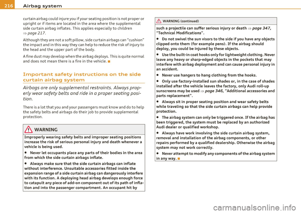 AUDI S6 2010  Owners Manual ........ _A_ i_rb _ a_,g,:;._ s_, y- s_ t_e _m  ________________________________________________  _ 
cu rtain  airbag  co uld injure  you  if your  sea ting  pos ition  is no t proper  or 
u prigh t 