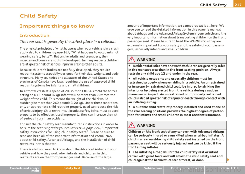AUDI S6 2010  Owners Manual ___________________________________________ C_ h_il _d _ S_a _f _e _t =c,. y  __ lffll 
Child  Safety 
Important  things  to  know 
Introduction 
The rear seat  is generally  the  safest  place  in a 