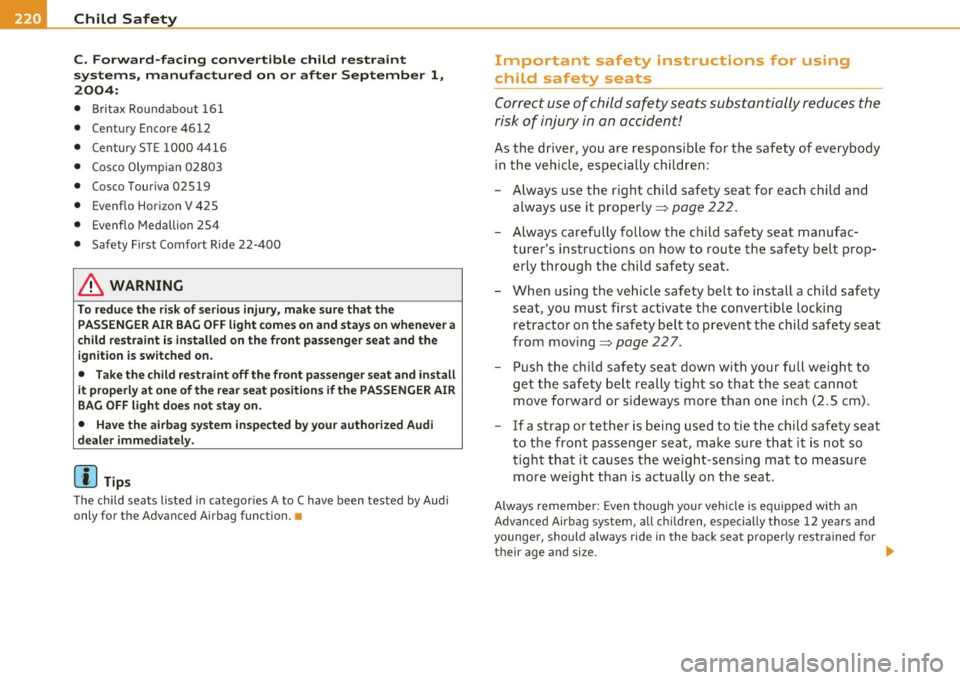 AUDI S6 2010  Owners Manual _,___C_ h_ il_d _ S_a _ f_ e _ t-= y ;....._  ____________________________________________  _ 
C.  Forward-facing  convertible  child  restraint 
systems,  manufactured  on or after  September  1, 
20