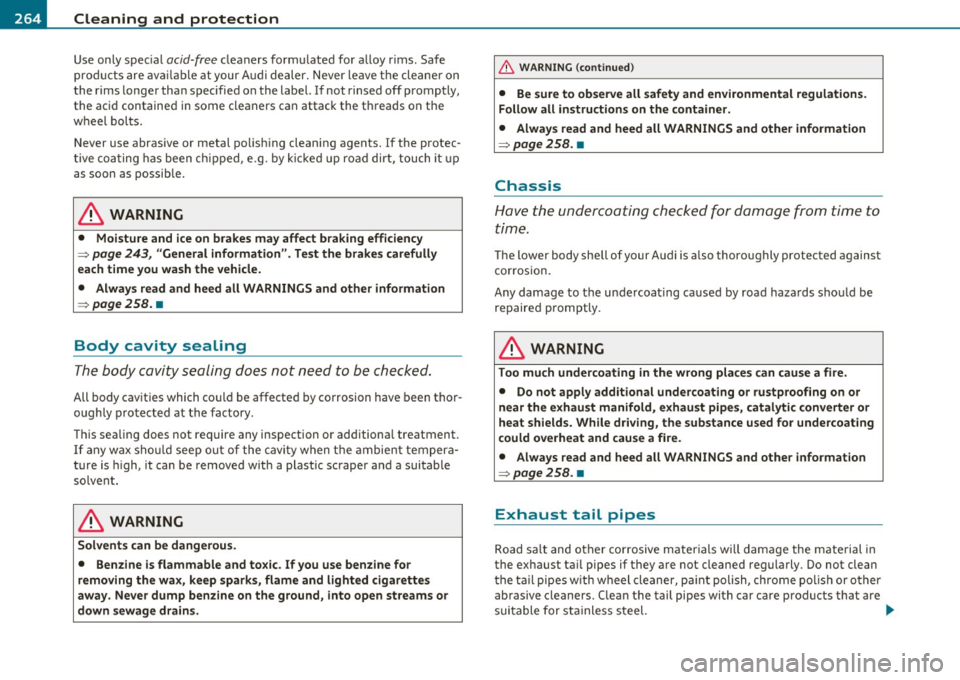 AUDI S6 2010  Owners Manual -~_C_ le_ a_n_ i_ n_ g=- a_ n_d___. p_ ro_ t_e _c_ t_ i_o _n ___________________________________________  _ 
Use  only  special acid-free cleaners  formulated  for  a lloy r ims . Sa fe 
pro ducts  ar