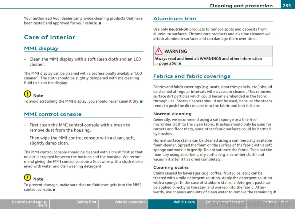 AUDI S6 2010  Owners Manual ____________________________________________ C_l_e _a_ n_ in--= g=-- a_n_ d_ p ,__r_o _t_ e_ c_ t _ io_ n __  _ 
Your  authorized  Audi  dealer  can  provide  cleaning  products  that  have 
bee n tes