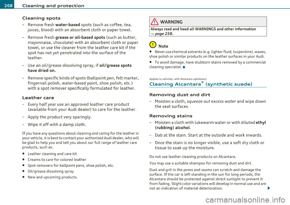 AUDI S6 2010  Owners Manual -~_C_ le_ a_n_ i_ n_ g=- a_ n_d___. p_ ro_ t_e _c_ t_ i_o _n ___________________________________________  _ 
Cleaning  spots 
- Remove  fresh water-based spots  (such  as  coffee,  tea, 
juices,  b lo