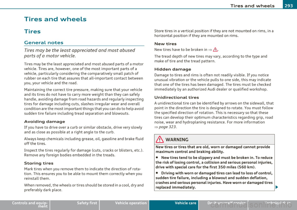 AUDI S6 2010  Owners Manual ________________________________________________ T_i_re _ s_ a _ n_d_ w_ h_ e_ e_l_s  __  _ 
Tires  and  wheels 
Tires 
General  notes 
Tires may  be  the  least  appreciated  and  most  abused 
parts