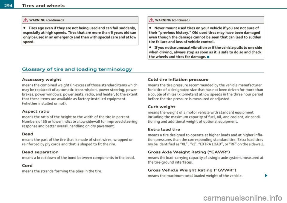 AUDI S6 2010  Owners Manual -~_T_ ir_e_ s_ a_ n_ d_ w_ h_e_ e_ ls _______________________________________________  _ 
& WARNING  (conti nu ed ) 
•  Tire s age  even  if they  are not  being  used  and  can fail  suddenly , 
es