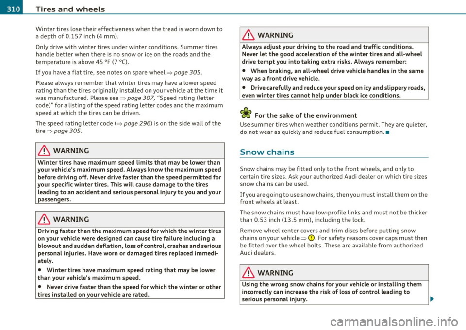 AUDI S6 2010  Owners Manual llft!l,.___T_ ir_e_ s _ a_ n _ d_ w_ h_e_ e_ ls _______________________________________________  _ 
Winter  tires lose  their  effectiveness  when  the  tread  is worn  down  to 
a  d epth o f 0. 157 