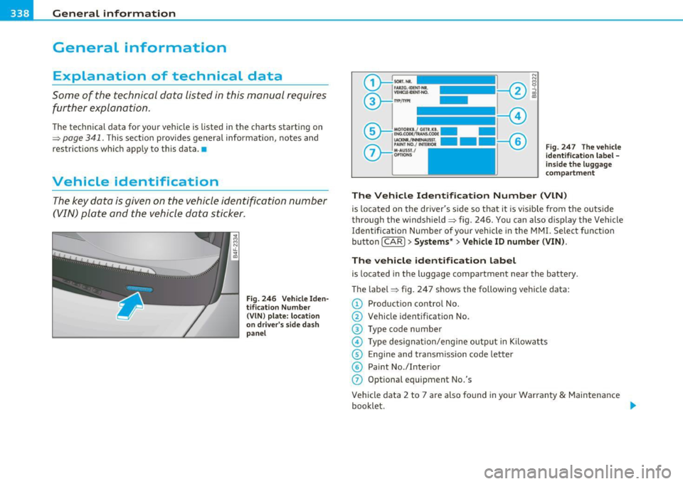 AUDI S6 2010  Owners Manual ___ G_ e_n_ e_r _a _ l_ in_ f_o _r_ m_ a_ t_io _ n _______________________________________________  _ 
General  information 
Explanation  of  technical  data 
Some  of  the  technical  data  listed  i